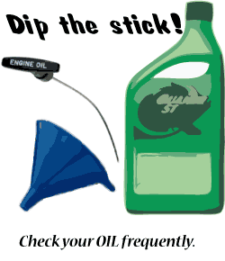Check your oil frequently. Dip the Stick!